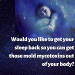 9 ways to help you get the sleep you need to clean the mold out of your body so you can have good energy to live your life