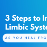 3 Steps to Improve Your Limbic System Function as You Heal from Mold Illness